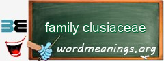 WordMeaning blackboard for family clusiaceae